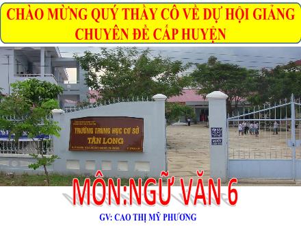 Bài giảng môn Ngữ văn 6 Sách Chân trời sáng tạo - Điểm tựa tinh thần. Tri thức Ngữ văn về truyện - Cao Thị Mỹ Phương