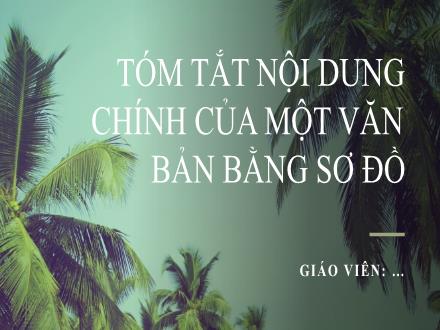 Bài giảng môn Ngữ văn 6 Sách Chân trời sáng tạo - Tóm tắt nội dung chính của văn bản bằng sơ đồ