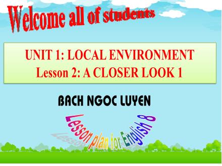 Bài giảng môn Tiếng Anh 8 - Unit 1: Leisure activities - Lesson 2: A closer look 1 - Bach Ngoc Luyen
