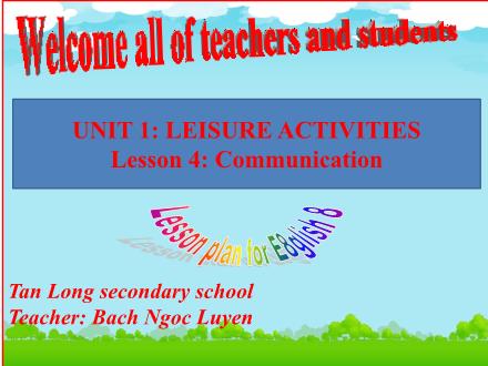 Bài giảng môn Tiếng Anh 8 - Unit 1: Leisure activities - Lesson 4: Communication - Bach Ngoc Luyen