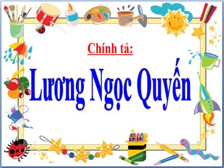 Bài giảng môn Tiếng Việt 5 (Chính tả) - Bài Lương Ngọc Quyến