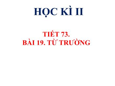 Bài giảng môn Vật lí 7 (Chân trời sáng tạo) - Bài 20: Từ trường trái đất. Sử dụng la bàn