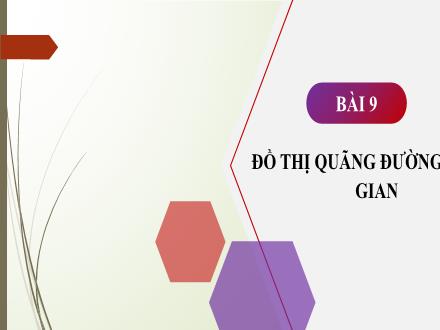 Bài giảng môn Vật lí 7 Sách Chân trời sáng tạo - Bài 9: Đồ thị quãng đường, thời gian