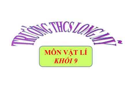 Bài giảng môn Vật lý 9 - Chương 1: Điện học - Bài 1: Sự phụ thuộc của cường độ dòng diện vào hiệu điện thế giữa hai đầu dây dẫn