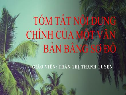 Bài giảng Ngữ văn Lớp 6 Sách chân trời sáng tạo - Tóm tắt nội dung chính của một văn bản bằng sơ đồ - Trần Thị Thanh Tuyền