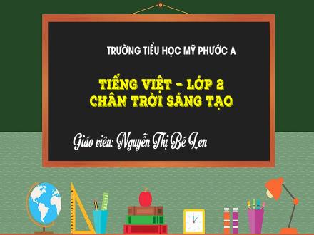 Bài giảng Tiếng Việt Lớp 2 (Chân trời sáng tạo) - Tiết 4: Từ và câu Từ chỉ hoạt động. Câu kiểu Ai làm gì - Năm học 2024-2025 - Nguyễn Thị Bé Len