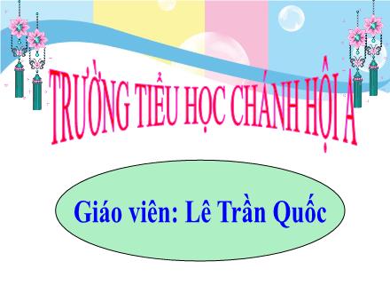 Bài giảng Tiếng Việt Lớp 5 (Luyện từ và câu) - Mở rộng vốn từ: Tổ quốc - Lê Trần Quốc