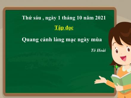 Bài giảng Tiếng Việt Lớp 5 (Tập đọc) - Bài Quang cảnh làng mạc mùa hè - Năm học 2021-2022
