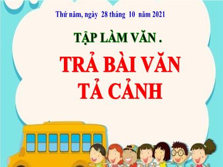 Bài giảng Tiếng Việt Lớp 5 (Tập làm văn) - Trả bài văn tả cảnh - Năm học 2021-2022