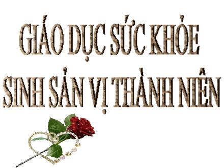 Chuyên đề Giáo dục sức khỏe sinh sản vị thành niên